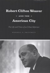 cover of Robert Clifton Weaver and the American City: The Life and Times of an Urban Reformer
