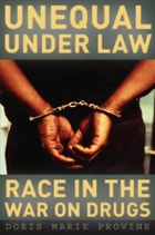 cover of Unequal under Law: Race in the War on Drugs