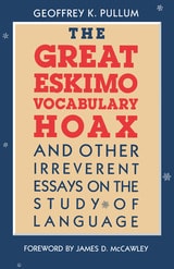 cover of The Great Eskimo Vocabulary Hoax and Other Irreverent Essays on the Study of Language