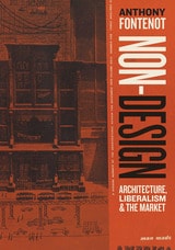 cover of Non-Design: Architecture, Liberalism, and the Market