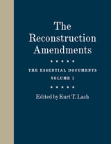 cover of The Reconstruction Amendments: The Essential Documents, Volume 1