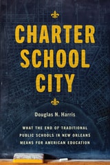 cover of Charter School City: What the End of Traditional Public Schools in New Orleans Means for American Education
