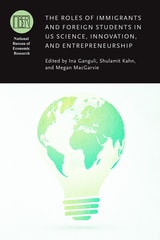 cover of The Roles of Immigrants and Foreign Students in US Science, Innovation, and Entrepreneurship
