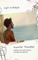 cover of Mental Traveler: A Father, a Son, and a Journey through Schizophrenia