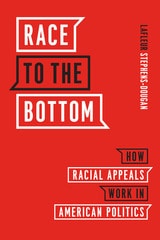 cover of Race to the Bottom: How Racial Appeals Work in American Politics