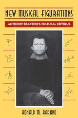 cover of New Musical Figurations: Anthony Braxton's Cultural Critique