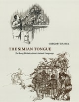 cover of The Simian Tongue: The Long Debate about Animal Language