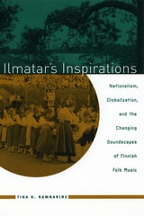 cover of Ilmatar's Inspirations: Nationalism, Globalization, and the Changing Soundscapes of Finnish Folk Music