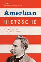 cover of American Nietzsche: A History of an Icon and His Ideas