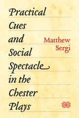cover of Practical Cues and Social Spectacle in the Chester Plays