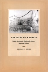 cover of Theaters of Madness: Insane Asylums and Nineteenth-Century American Culture