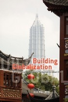 cover of Building Globalization: Transnational Architecture Production in Urban China