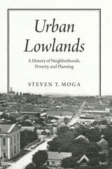 cover of Urban Lowlands: A History of Neighborhoods, Poverty, and Planning