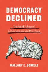 cover of Democracy Declined: The Failed Politics of Consumer Financial Protection