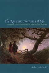 cover of The Romantic Conception of Life: Science and Philosophy in the Age of Goethe