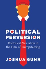 cover of Political Perversion: Rhetorical Aberration in the Time of Trumpeteering
