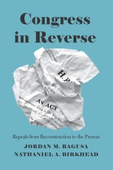 cover of Congress in Reverse: Repeals from Reconstruction to the Present