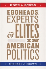 cover of Hope and Scorn: Eggheads, Experts, and Elites in American Politics