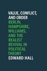 cover of Value, Conflict, and Order: Berlin, Hampshire, Williams, and the Realist Revival in Political Theory