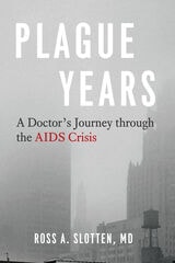 cover of Plague Years: A Doctor’s Journey through the AIDS Crisis
