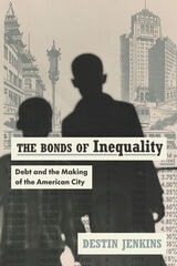 cover of The Bonds of Inequality: Debt and the Making of the American City