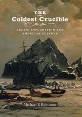 cover of The Coldest Crucible: Arctic Exploration and American Culture