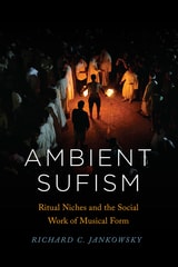 cover of Ambient Sufism: Ritual Niches and the Social Work of Musical Form