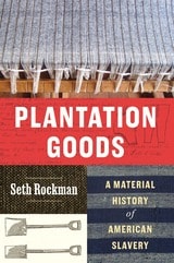 cover of Plantation Goods: A Material History of American Slavery