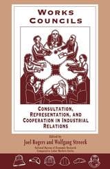 cover of Works Councils: Consultation, Representation, and Cooperation in Industrial Relations