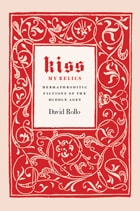 cover of Kiss My Relics: Hermaphroditic Fictions of the Middle Ages