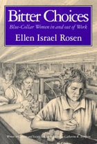 cover of Bitter Choices: Blue-Collar Women in and out of Work