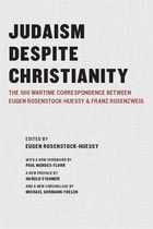 cover of Judaism Despite Christianity: The 1916 Wartime Correspondence Between Eugen Rosenstock-Huessy and Franz Rosenzweig