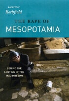 cover of The Rape of Mesopotamia: Behind the Looting of the Iraq Museum