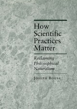 cover of How Scientific Practices Matter: Reclaiming Philosophical Naturalism