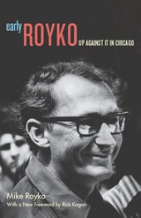 cover of Early Royko: Up Against It in Chicago