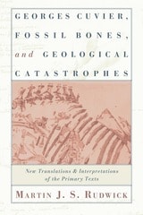cover of Georges Cuvier, Fossil Bones, and Geological Catastrophes: New Translations and Interpretations of the Primary Texts
