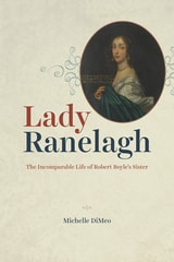 cover of Lady Ranelagh: The Incomparable Life of Robert Boyle's Sister