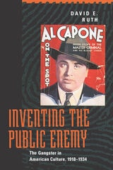 cover of Inventing the Public Enemy: The Gangster in American Culture, 1918-1934