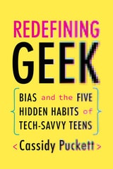 cover of Redefining Geek: Bias and the Five Hidden Habits of Tech-Savvy Teens