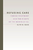 cover of Refusing Care: Forced Treatment and the Rights of the Mentally Ill