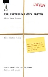 cover of The Subversive Copy Editor: Advice from Chicago (or, How to Negotiate Good Relationships with Your Writers, Your Colleagues, and Yourself)