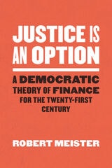 cover of Justice Is an Option: A Democratic Theory of Finance for the Twenty-First Century