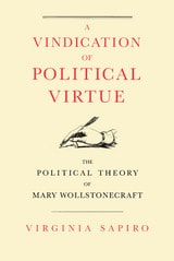 cover of A Vindication of Political Virtue: The Political Theory of Mary Wollstonecraft