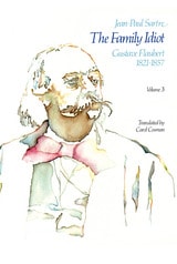 cover of The Family Idiot: Gustave Flaubert, 1821-1857, Volume 3