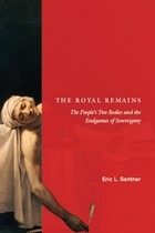 cover of The Royal Remains: The People's Two Bodies and the Endgames of Sovereignty