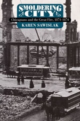 cover of Smoldering City: Chicagoans and the Great Fire, 1871-1874