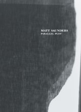 cover of Matt Saunders: Parallel Plot