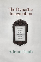 cover of The Dynastic Imagination: Family and Modernity in Nineteenth-Century Germany