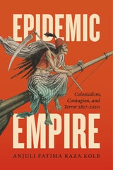 cover of Epidemic Empire: Colonialism, Contagion, and Terror, 1817–2020