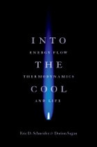 cover of Into the Cool: Energy Flow, Thermodynamics, and Life